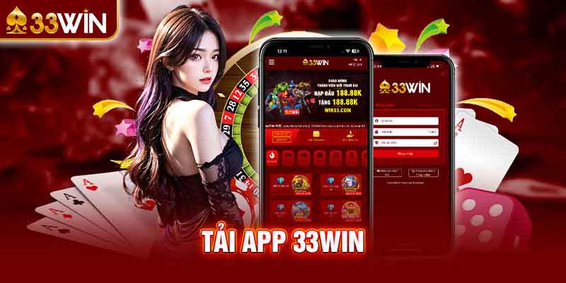 App 33win- Trải Nghiệm Ứng Dụng Giải Trí Đỉnh Cao